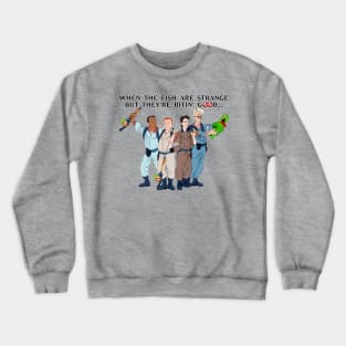 When the fish are strange Crewneck Sweatshirt